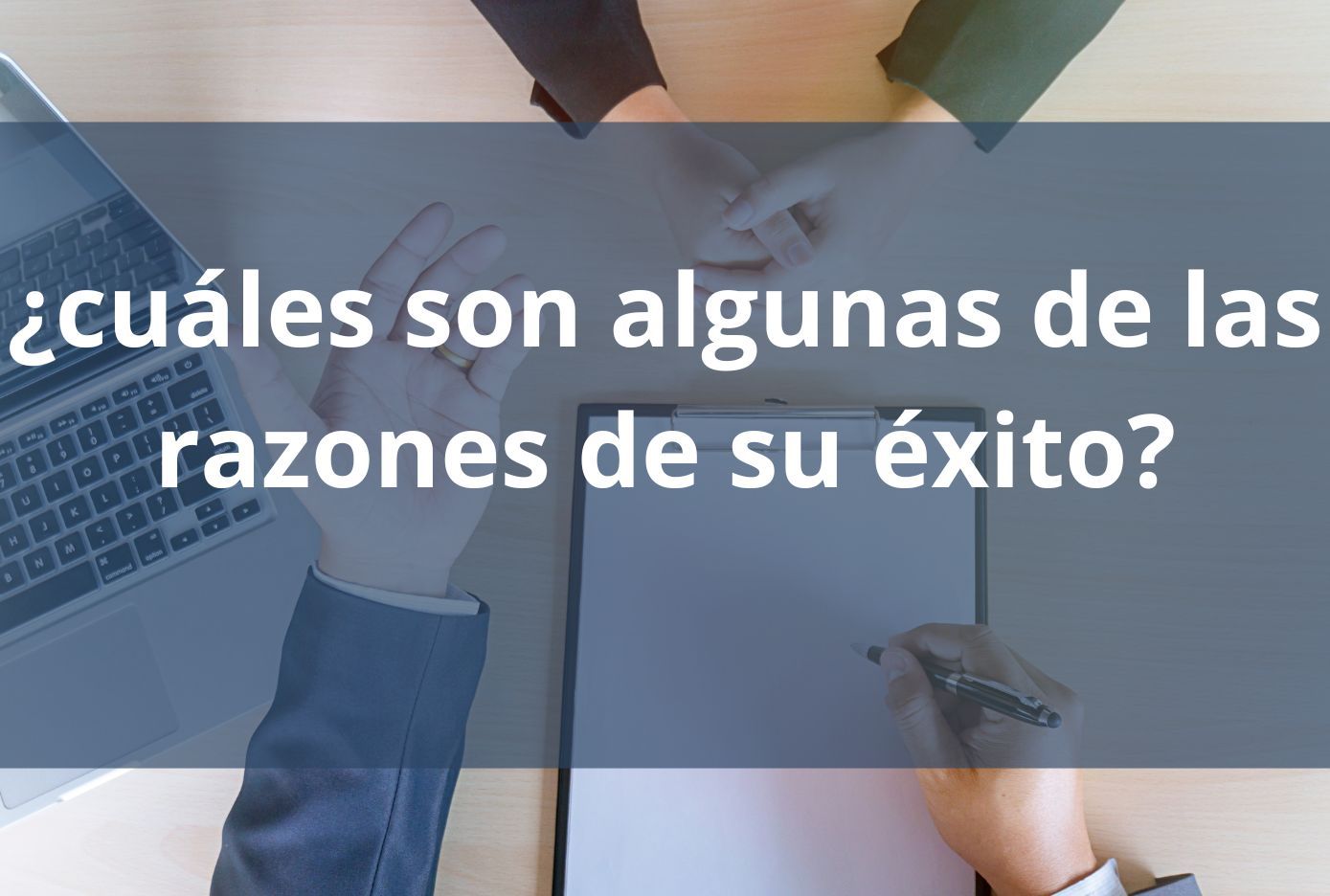 como responder ¿cuáles son algunas de las razones de su éxito