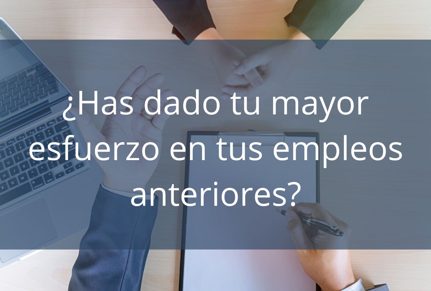 ¿Has dado tu mayor esfuerzo en tus empleos anteriores?