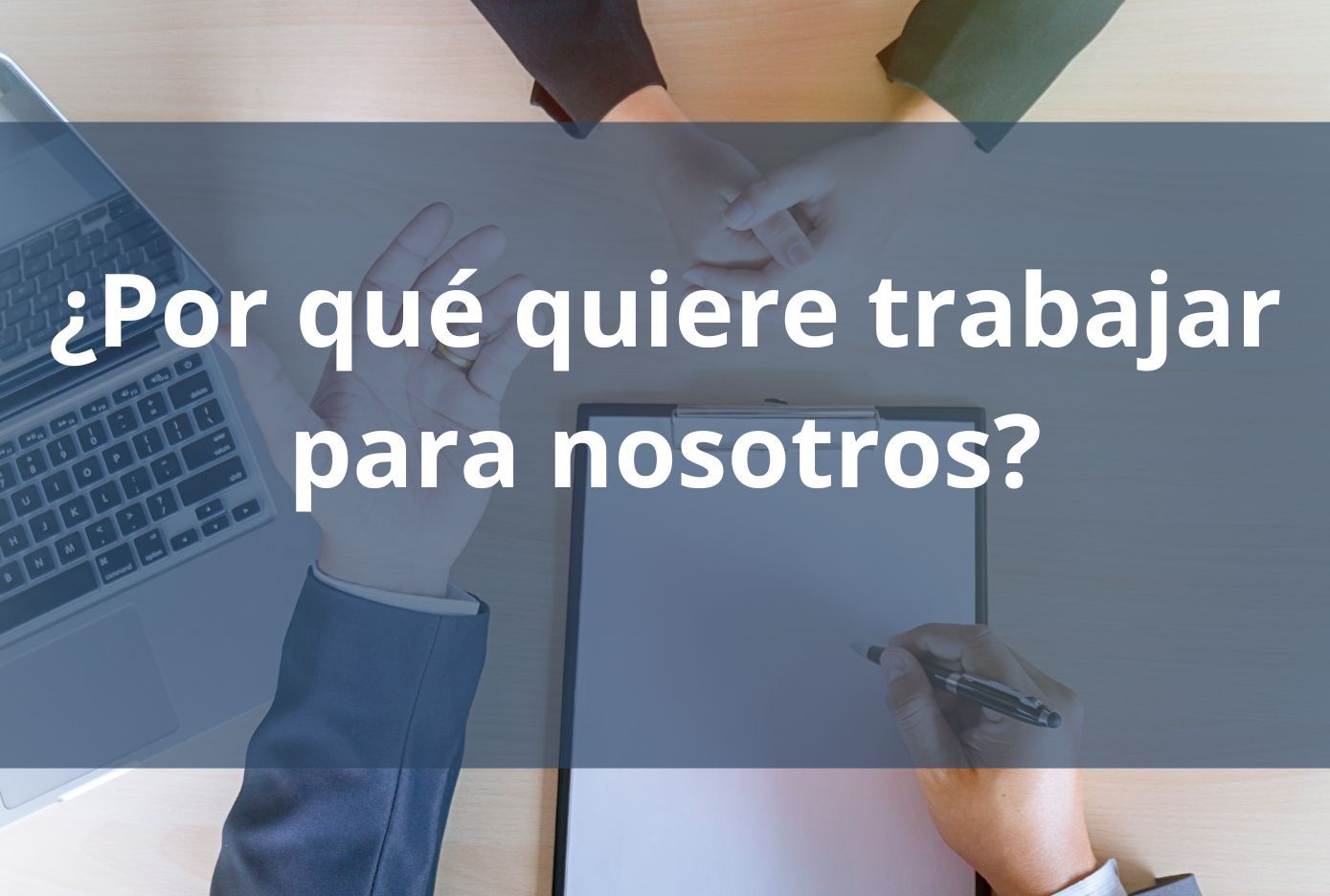 como responder ¿Por qué quiere trabajar para nosotros